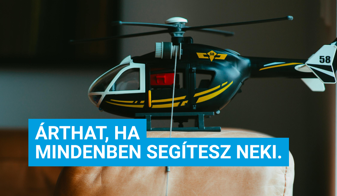 Helikopter szülő vagy?